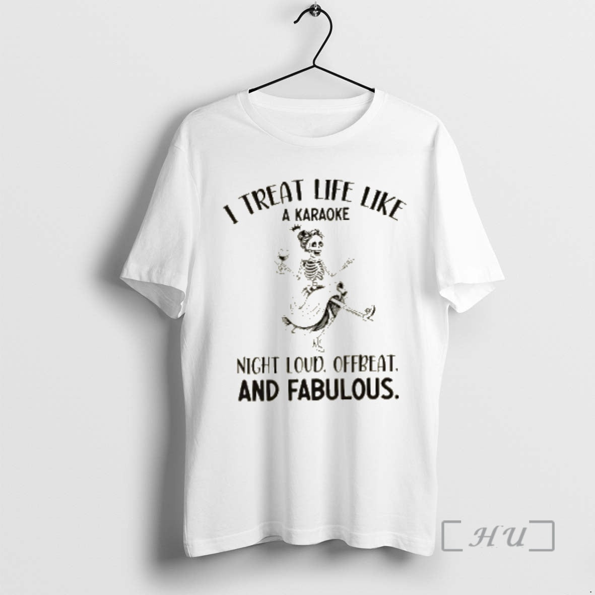 Officials Skeleton Girl I Treat Life Like A Karaoke Night Loud Offbeat And Fabulous Premium Shirt Hoodie Sweatshirt