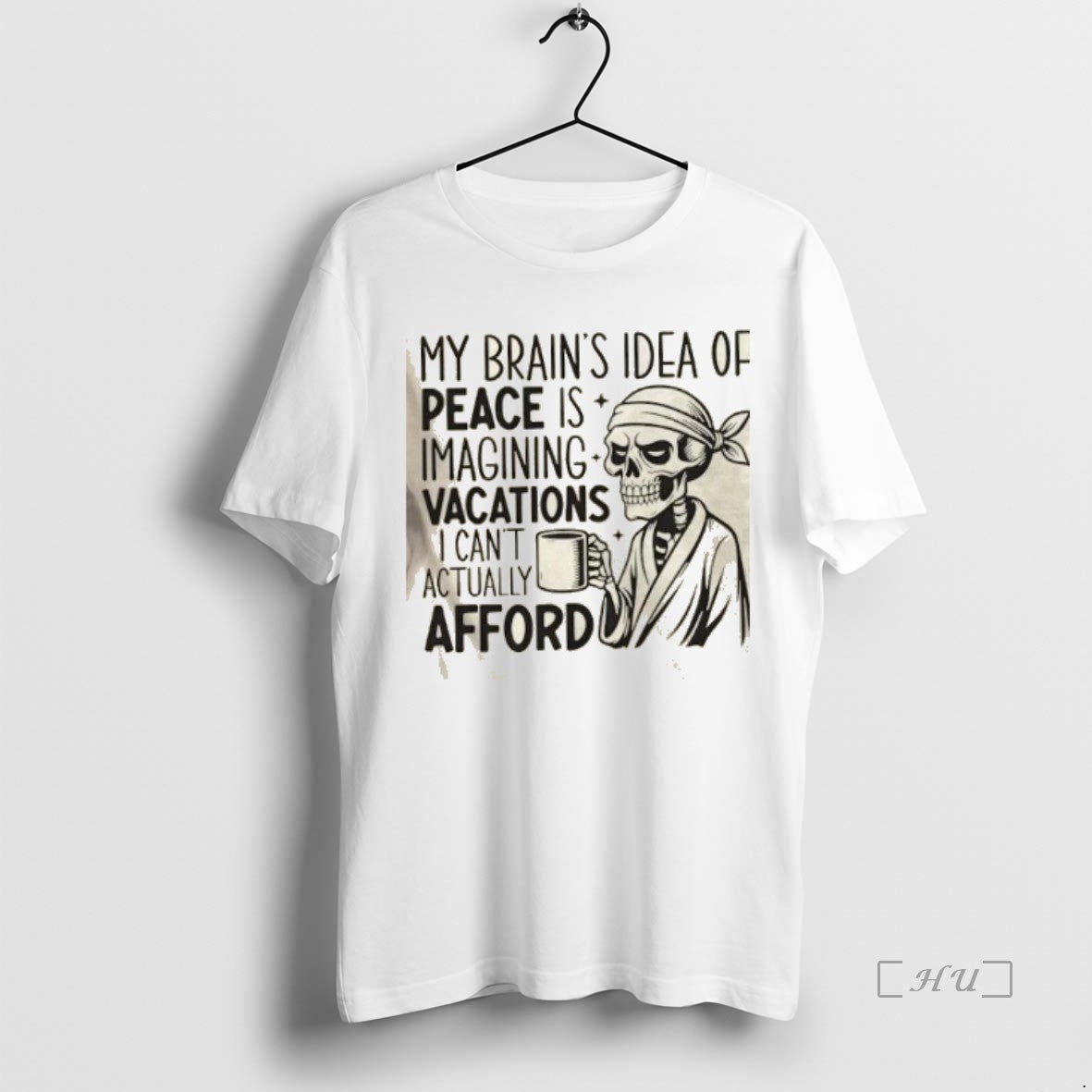 Officials Skeleton My Brains Idea Of Peace Is Imagining Vacations I Cant Actually Afford Premium Shirt Hoodie Sweatshirt