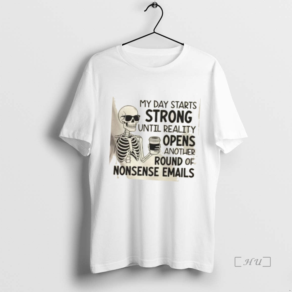 Officials Skeleton My Day Starts Strong Until Reality Opens Another Round Of Nonsense Emails Premium Shirt Hoodie Sweatshirt