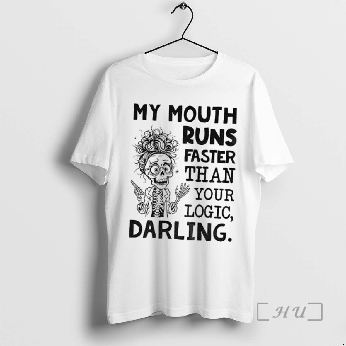 Officials Skeleton My Mouth Runs Faster Than Your Logic Darling Shirt Hoodie Sweatshirt | PurePodTees.com