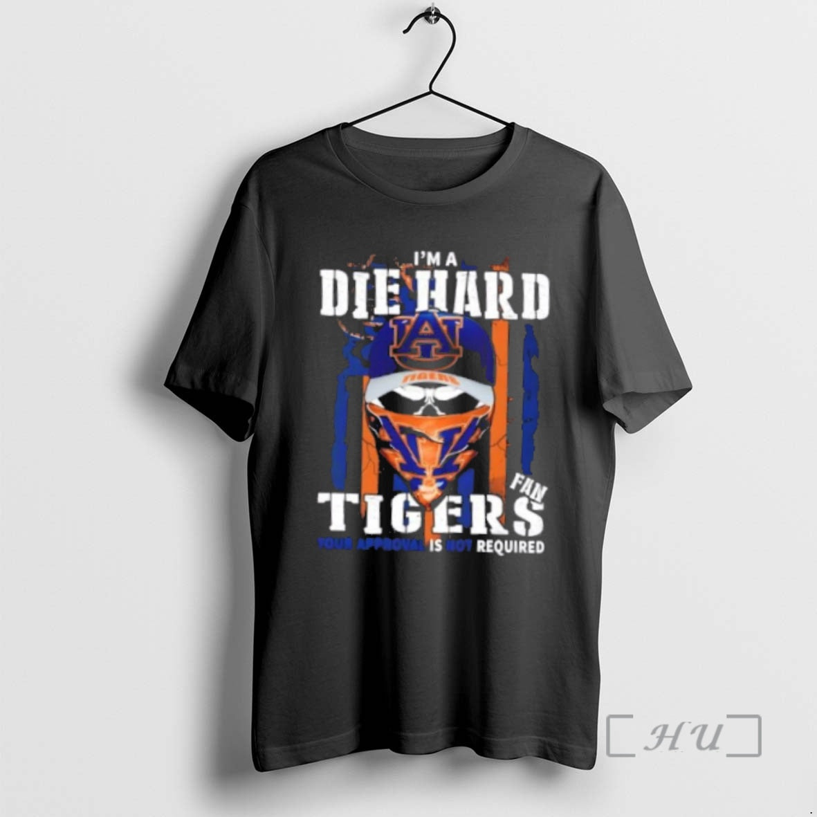 Officials Skull Im A Die Hard Auburn Tigers Fan Your Approval Is Not Required Premium Shirt Hoodie Sweatshirt