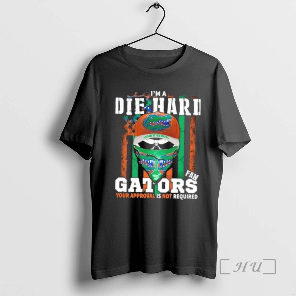 Officials Skull Im A Die Hard Florida Gators Fan Your Approval Is Not Required Premium Shirt Hoodie Sweatshirt