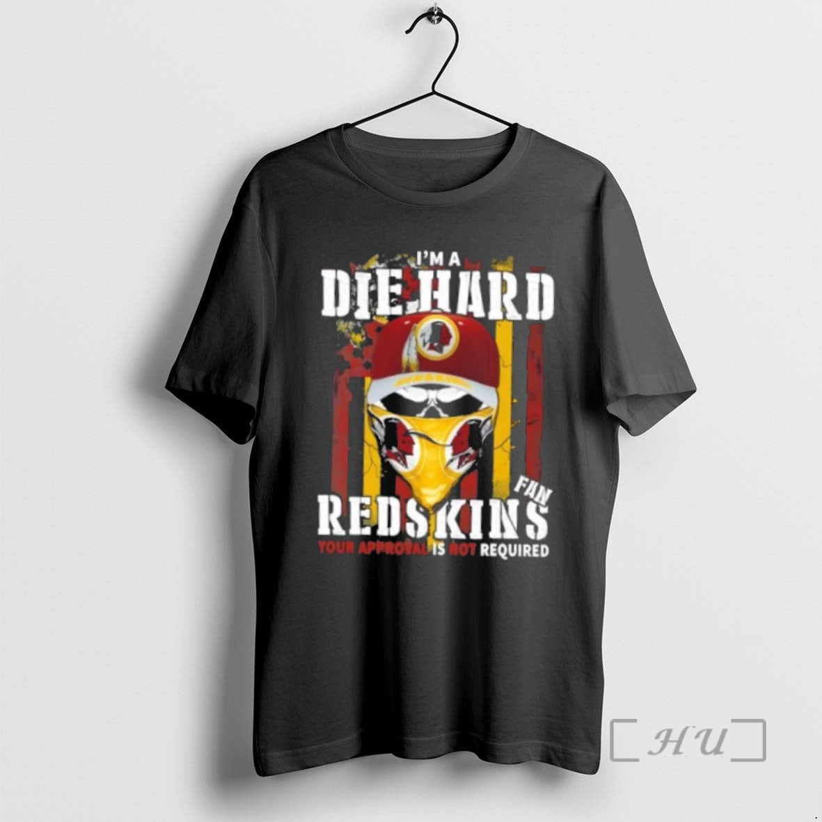 Officials Skull Im A Die Hard Washington Redskins Fan Your Approval Is Not Required Premium Shirt Hoodie Sweatshirt