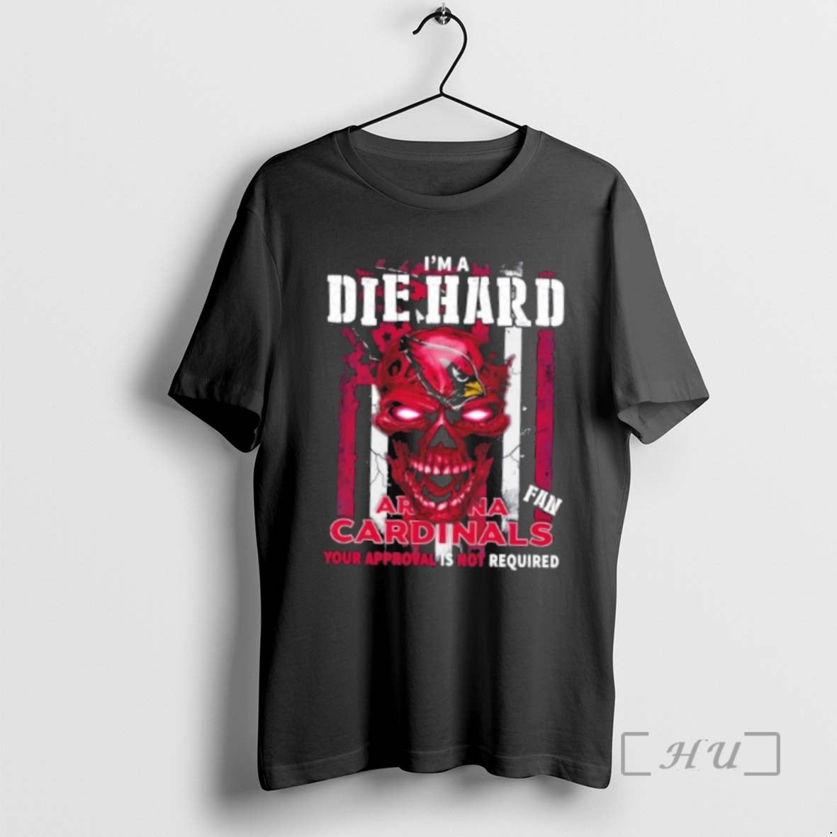 Officials Skull Im Die Hard Arizona Cardinals Fan Your Approval Is Not Required Premium Shirt Hoodie Sweatshirt