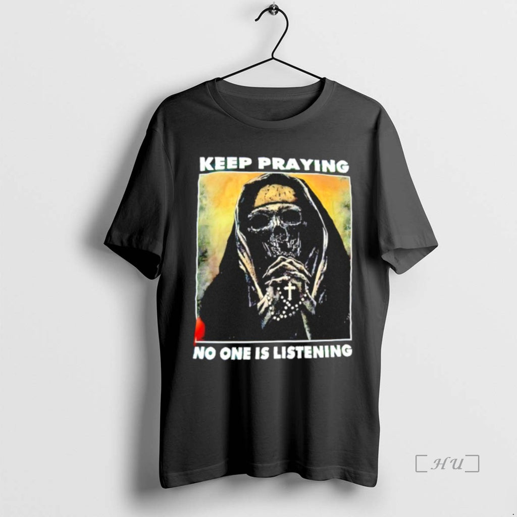 Officials Skull Keep Praying No One Is Listening Shirt Hoodie Sweatshirt | PurePodTees.com