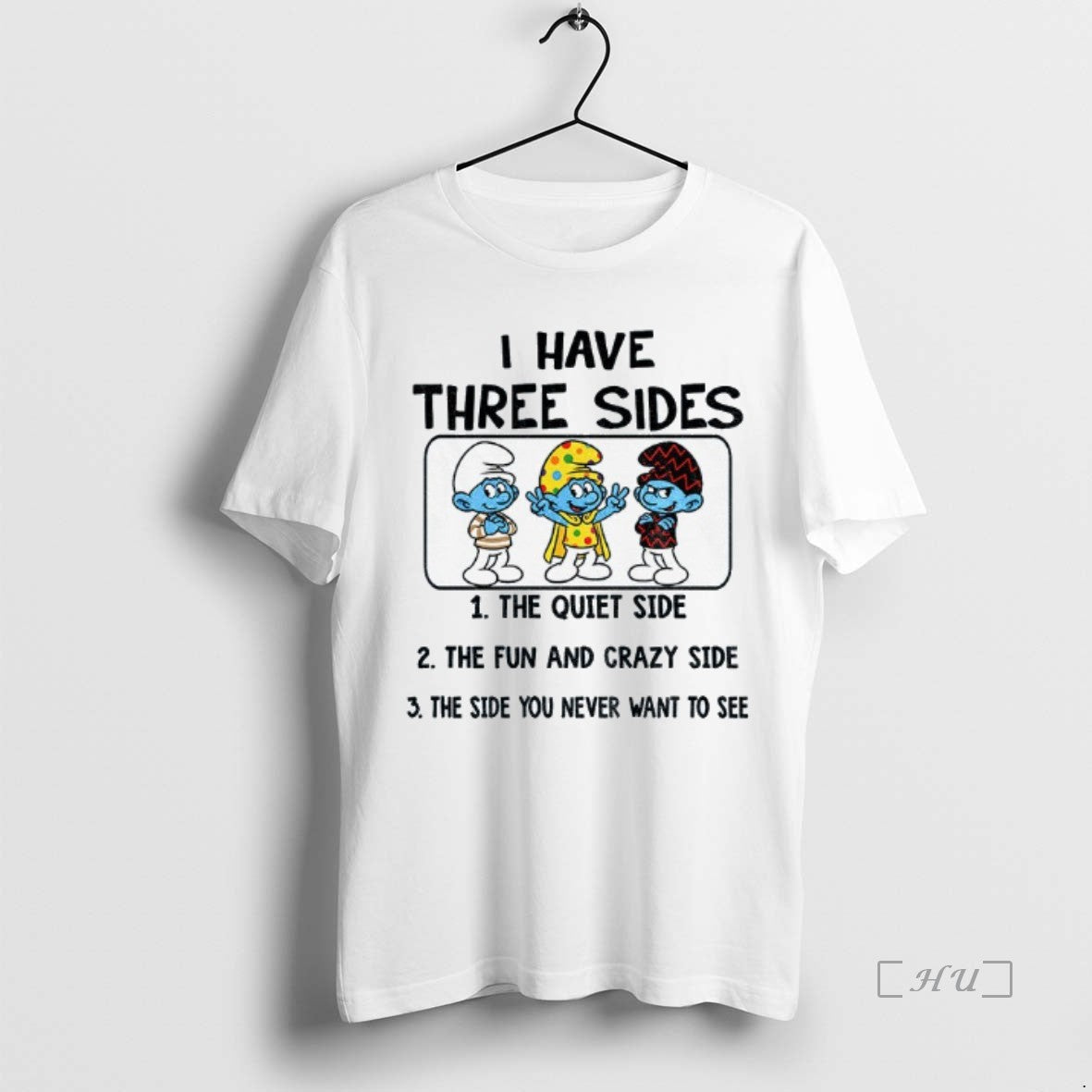Officials Smurf I Have Three Sides The Quiet Side The Fun And Crazy Side The Shirt Hoodie Sweatshirt | PurePodTees.com