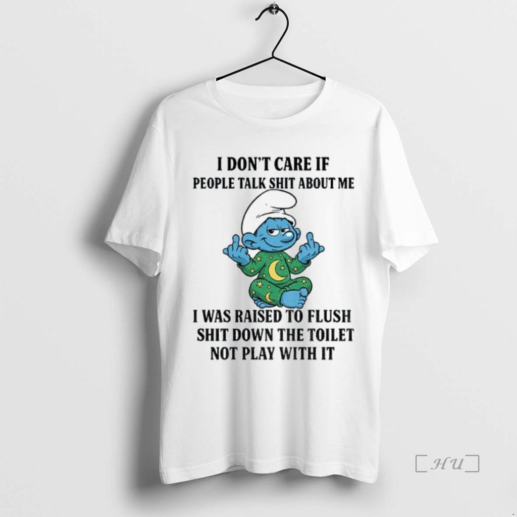 Officials Smurf Middle Finger I Dont Care If People Talk Shit About Me I Was Shirt Hoodie Sweatshirt | PurePodTees.com