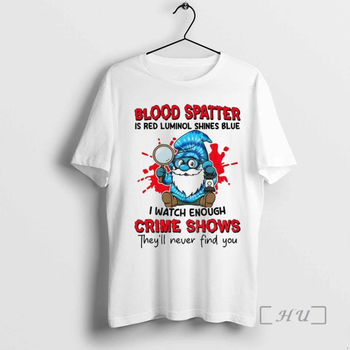 Officials Smurfs Gnome Blood Spatter Is Red Luminol Shines Blue I Watch Enough Crime Shows Shirt Hoodie Sweatshirt