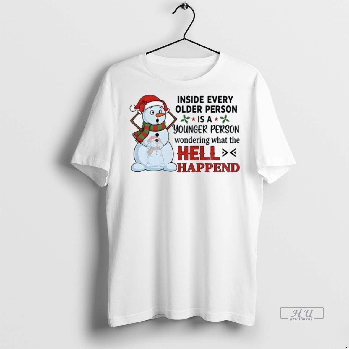 Officials Snowman Inside Every Older Person Is A Younger Person Wondering What The Hell Happened Shirt Hoodie Sweatshirt