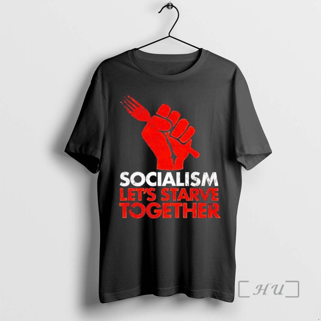 Officials Socialism Lets Starve Together Shirt Hoodie Sweatshirt | PurePodTees.com
