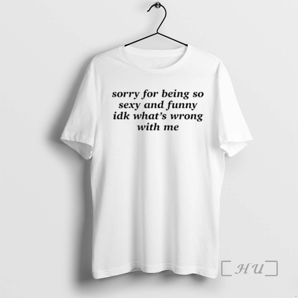 Officials Sorry For Being So Sexy And Funny Idk Whats Wrong With Me Premium Shirt Hoodie Sweatshirt | PurePodTees.com