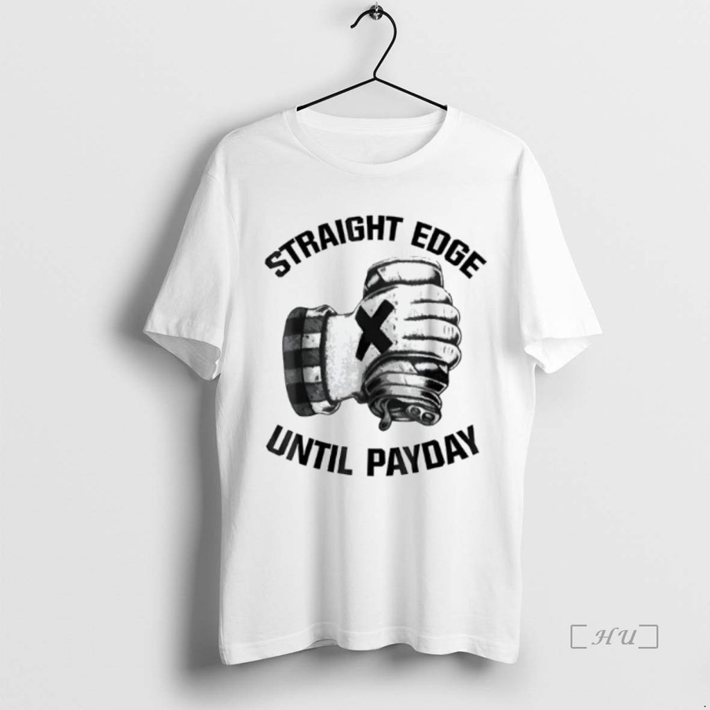 Officials Straight Edge Until Payday Shirt Hoodie Sweatshirt | PurePodTees.com