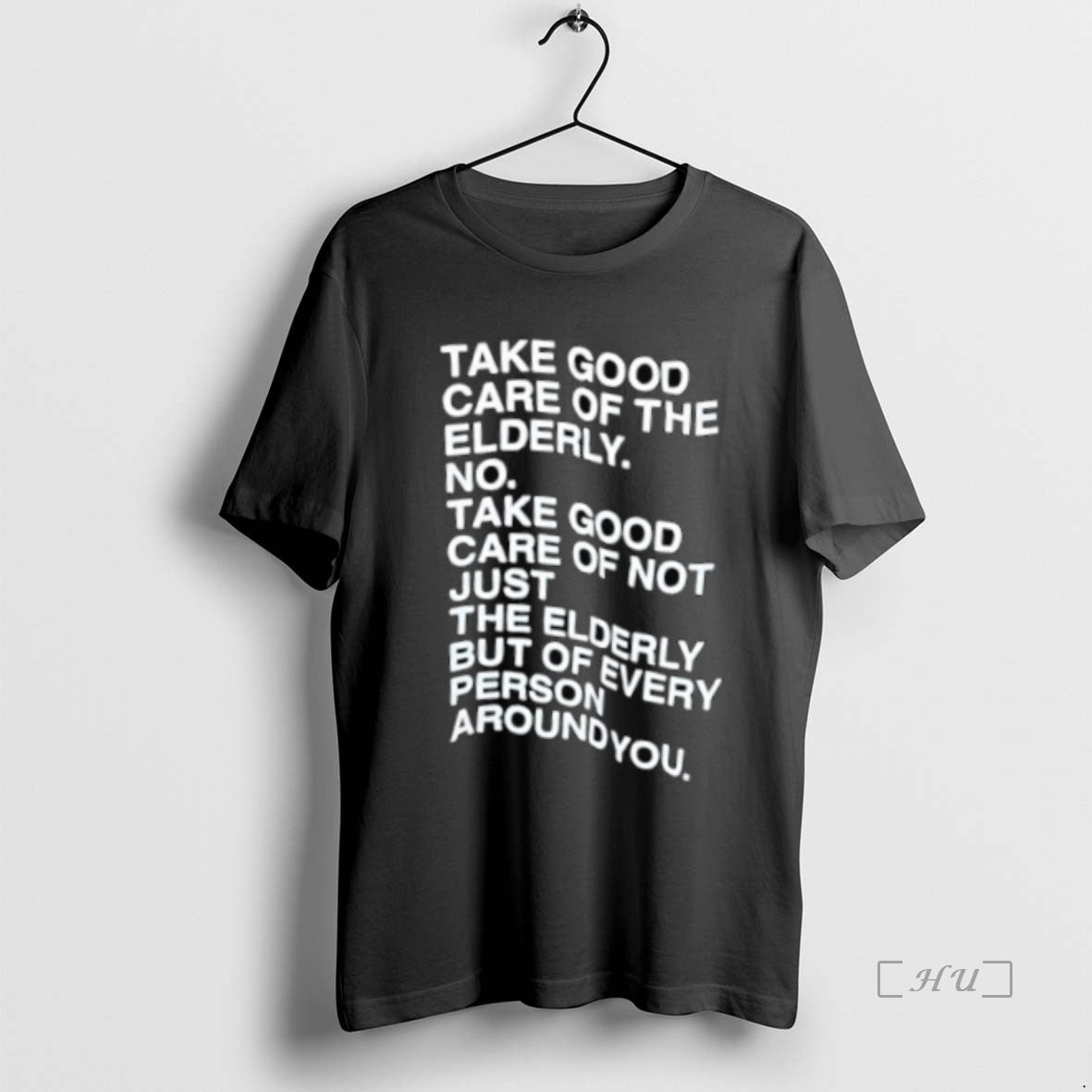 Officials Take Good Care Of The Elderly No Take Good Care Of Not Just The Shirt Hoodie Sweatshirt | PurePodTees.com