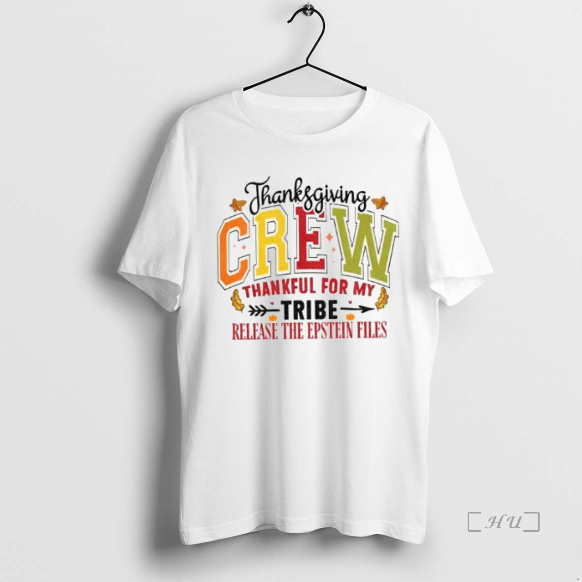 Officials Thanksgiving Crew Thankful For My Tribe Release The Epstein Files Anti Trump Premium Shirt Hoodie Sweatshirt