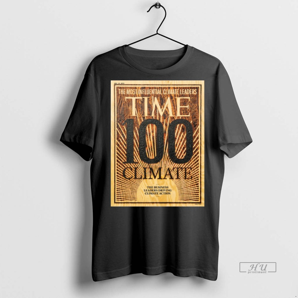 Officials The Most Influential Climate Leaders Time 100 Climate The Business Leaders Driving Climate Action Shirt Hoodie...