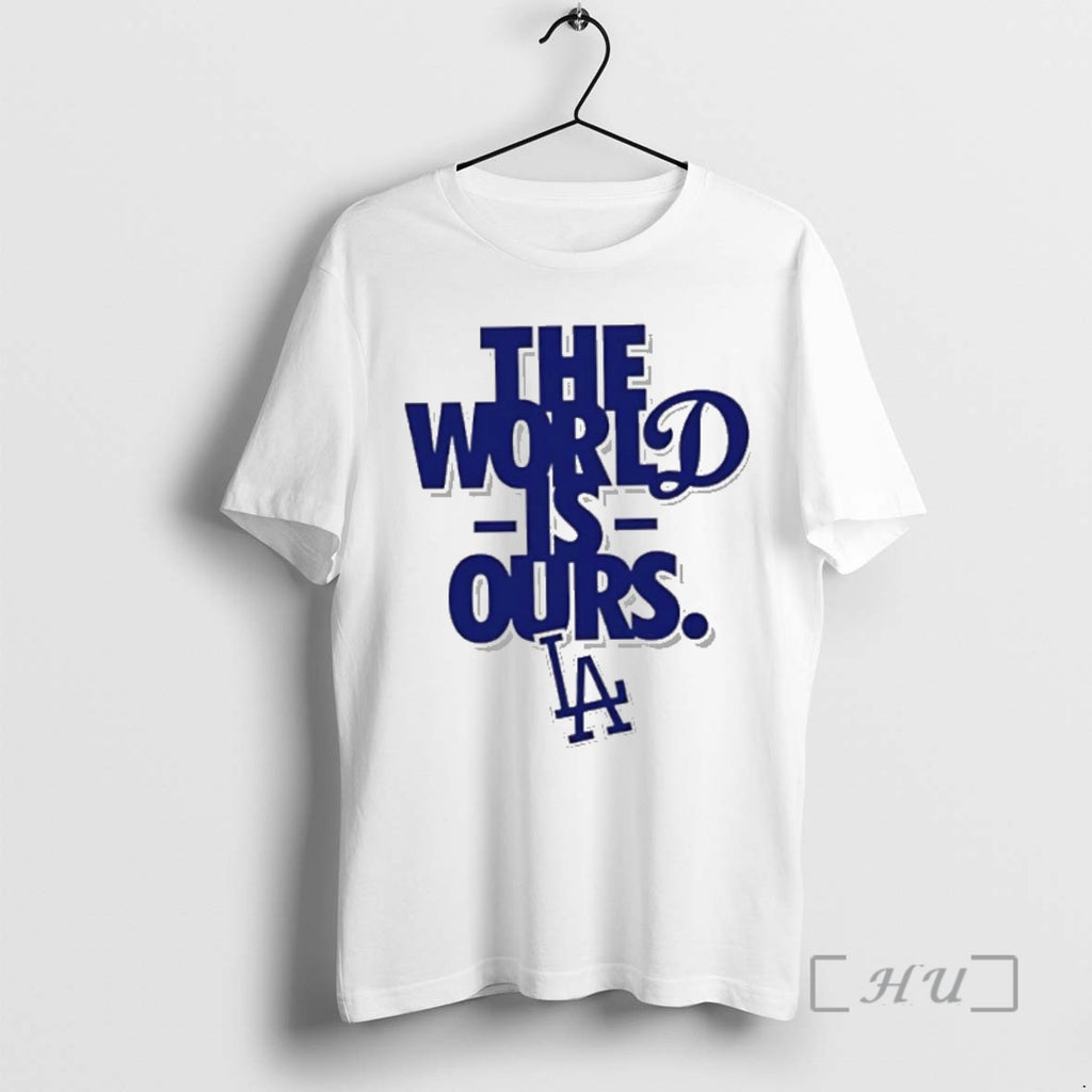 Officials The World Is Ours Back 2 Back Los Angeles Dodgers 2025 Shirt Hoodie Sweatshirt | PurePodTees.com