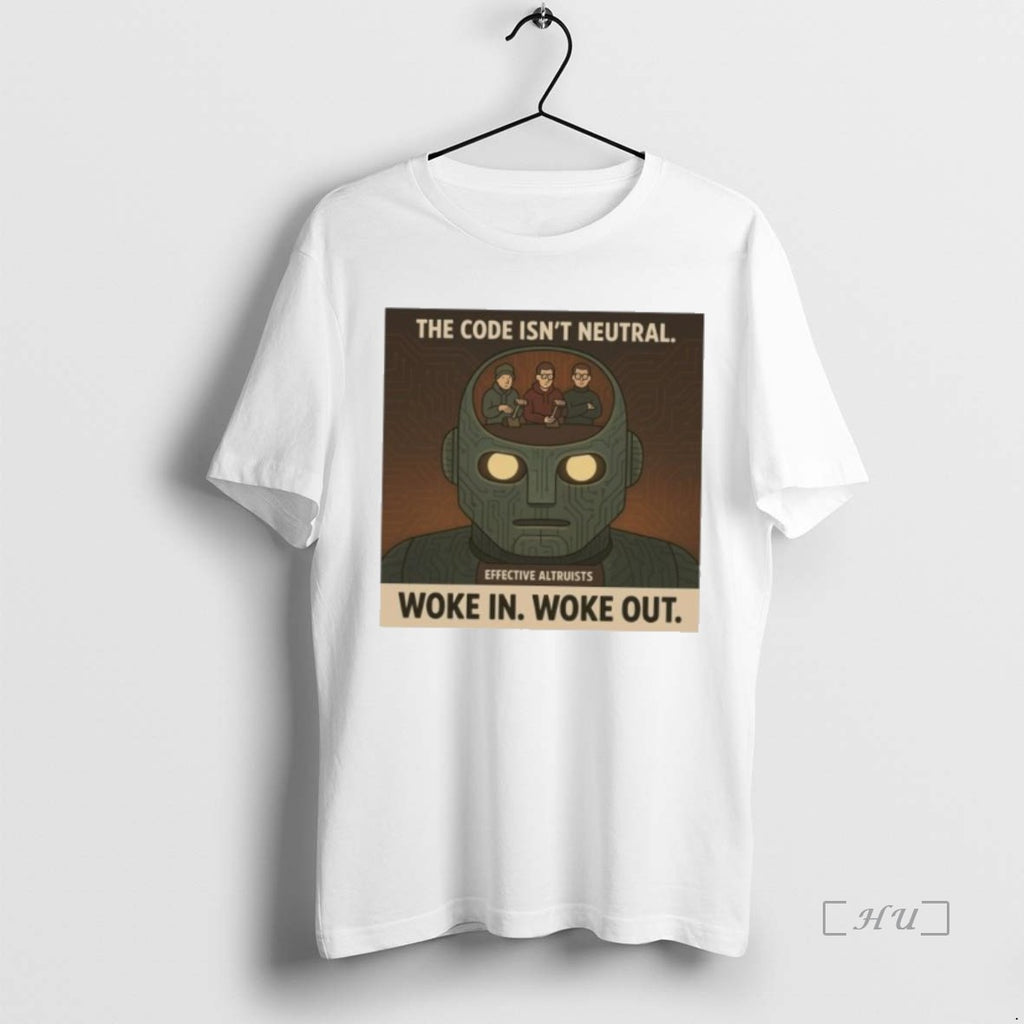 Officials The Code Isnt Neutral Woke In Woke Out Shirt Hoodie Sweatshirt | PurePodTees.com