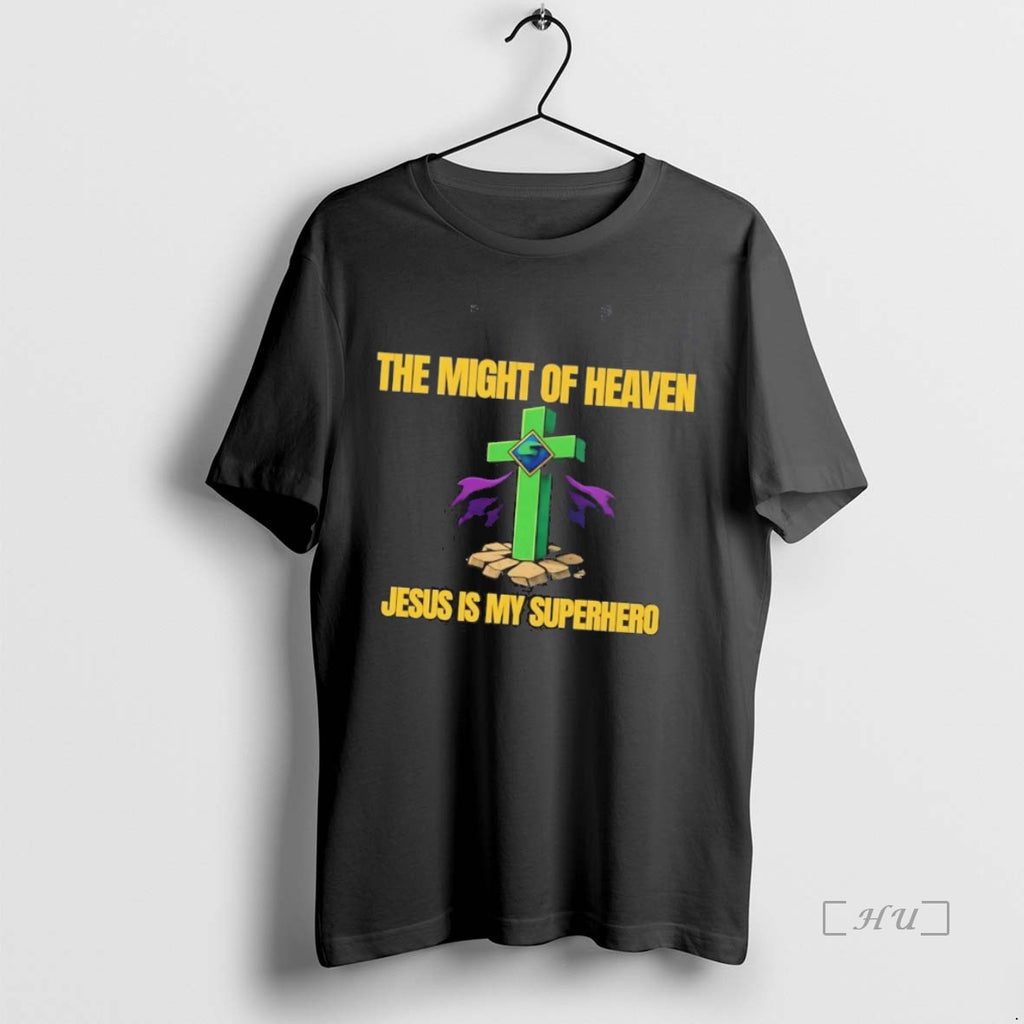 Officials The Might Of Heaven Jesus Is My Superhero Shirt Hoodie Sweatshirt | PurePodTees.com