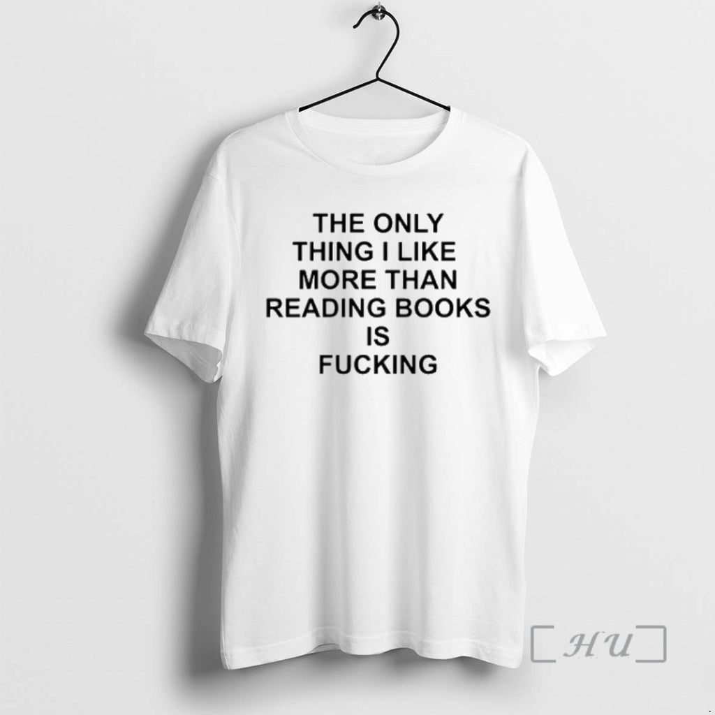 Officials The Only Thing I Like More Than Reading Books Is Fcking Premium T Shirts Hoodie Sweatshirt | PurePodTees.com