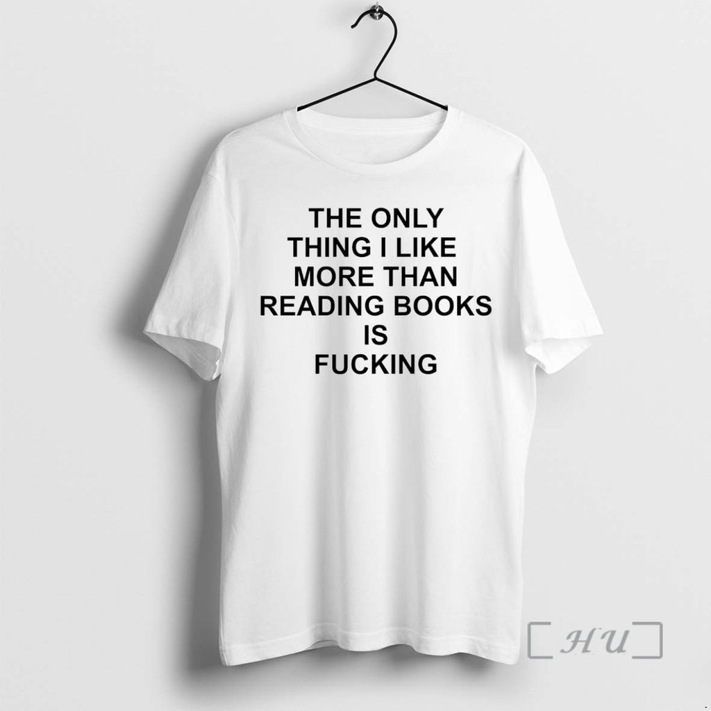 Officials The Only Thing I Like More Than Reading Books Is Fucking Premium T Shirts Hoodie Sweatshirt | PurePodTees.com