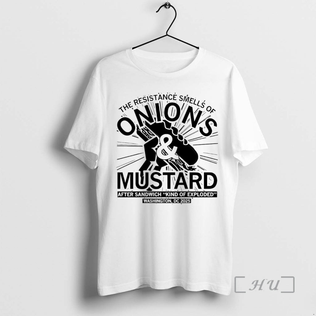 Officials The Resistance Smells Of Onions And Mustard After Sandwich Kind Of Exploded Premium Shirt Hoodie Sweatshirt