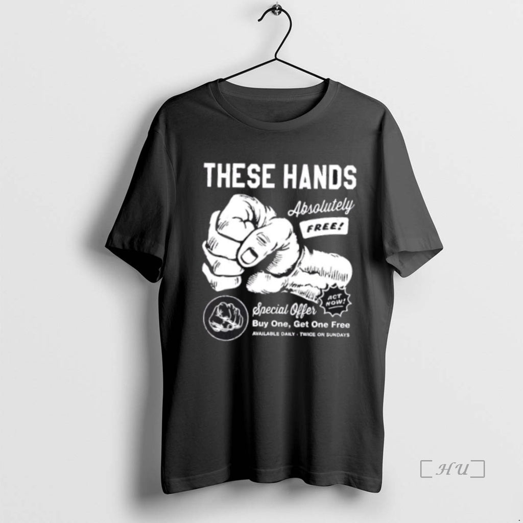 Officials These Hands Absolutely Free Special Offer Buy One Get One Free Premium T Shirts Hoodie Sweatshirt | PurePodTees.com