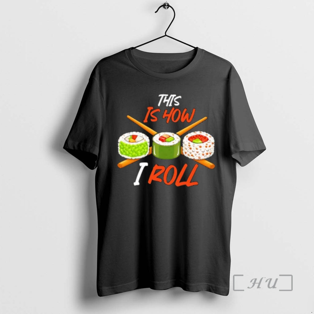 Officials This Is How I Roll Sushi Rolls And Chopsticks