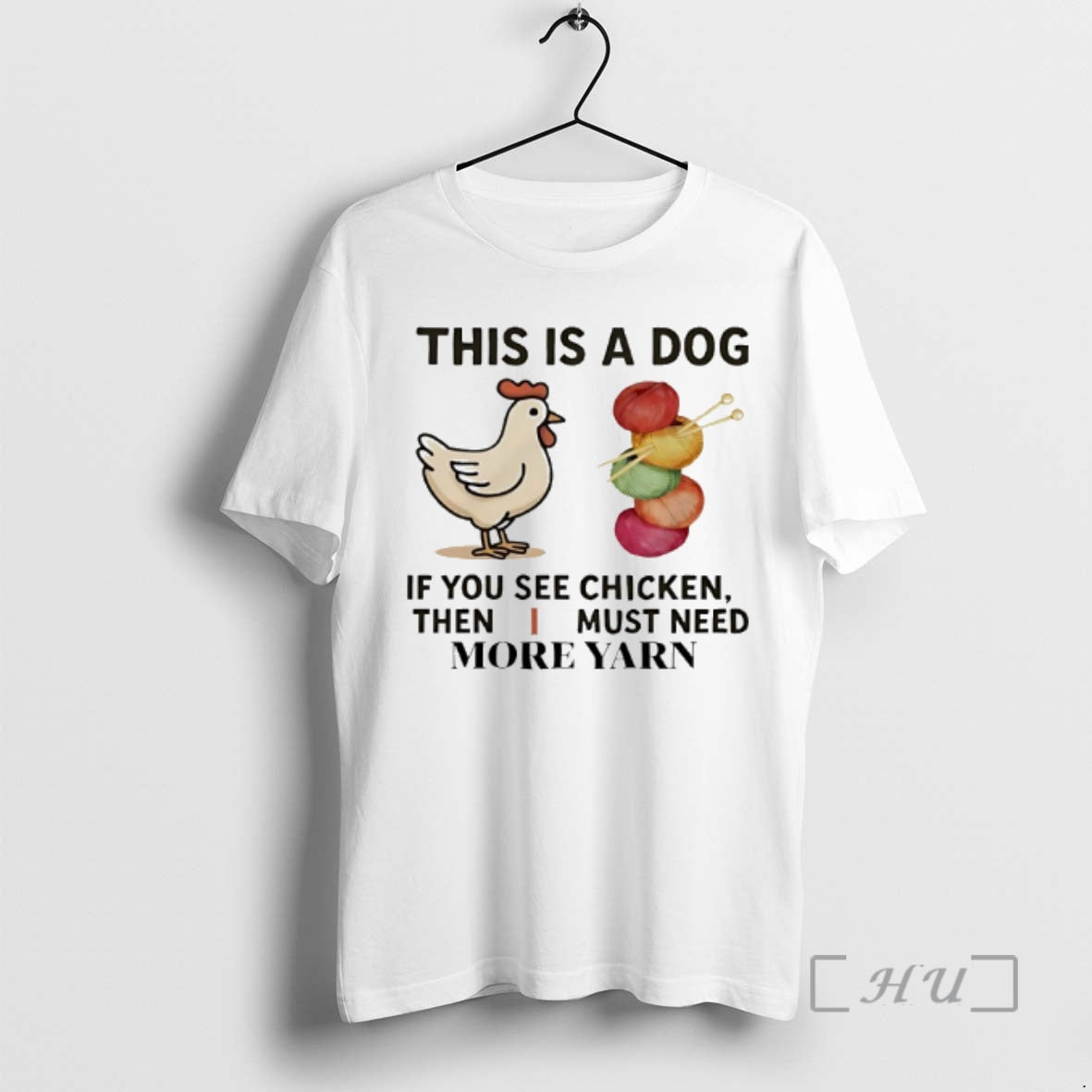 Officials This Is A Dog If You See Chicken Then I Must Need More Yarn Shirt Hoodie Sweatshirt | PurePodTees.com