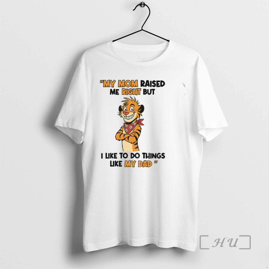 Officials Tiger My Mom Raised Me Right But I Like To Do Things Like My Shirt Hoodie Sweatshirt | PurePodTees.com