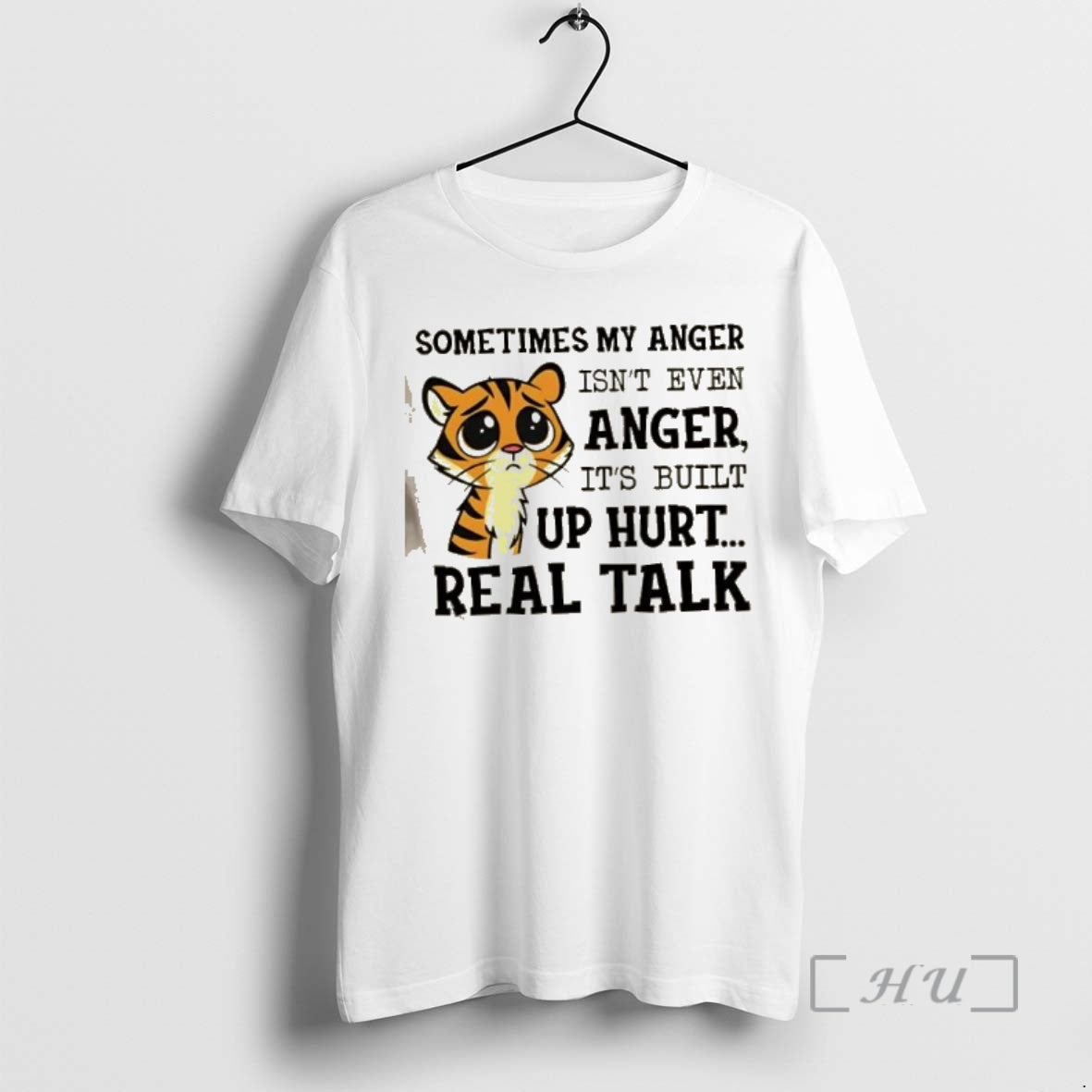 Officials Tiger Sometimes My Anger Isnt Even Anger Its Built Up Hurt_e2_80_a6 Real Talk Premium Shirt Hoodie Sweatshirt