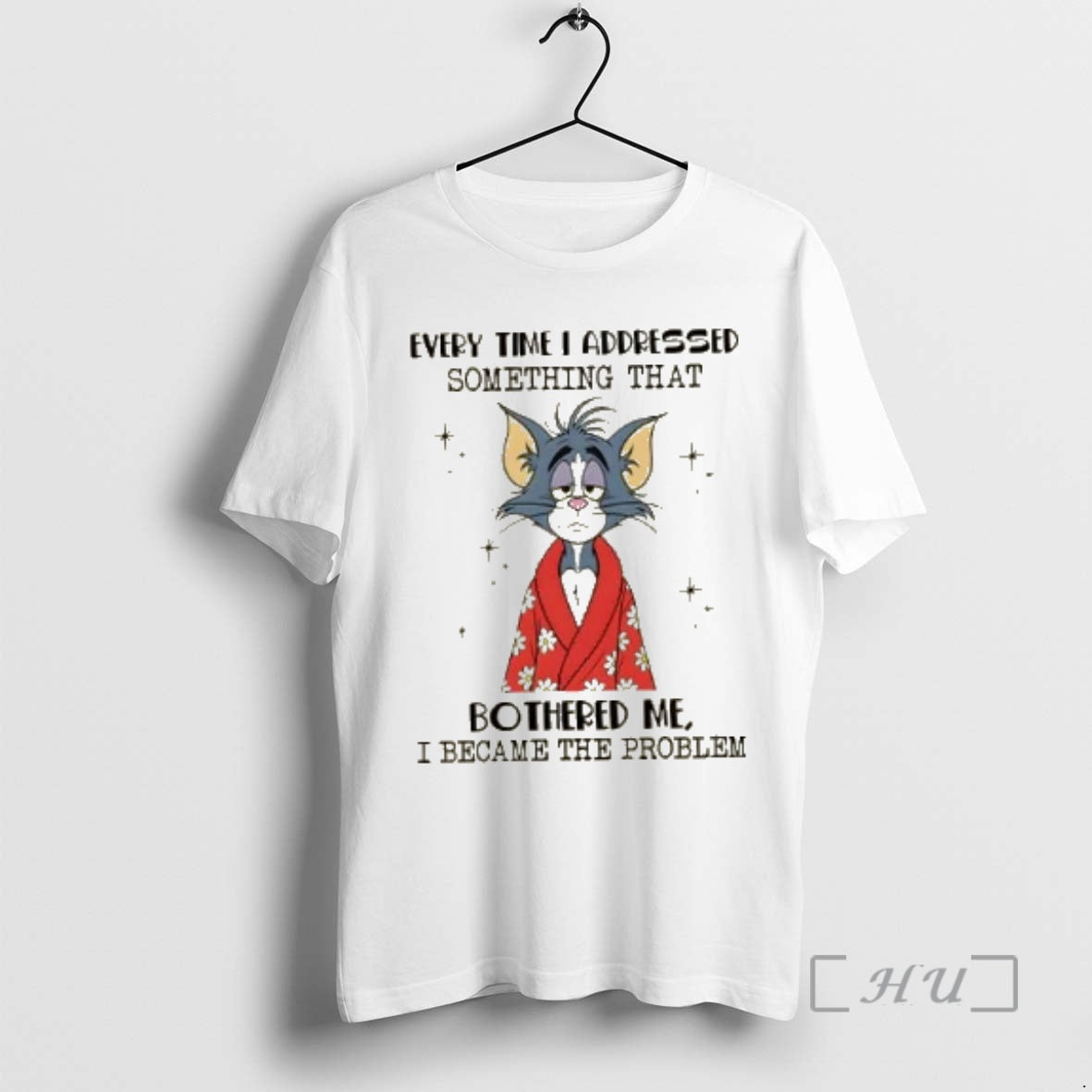 Officials Tom Cat Every Time I Addressed Something That Bothered Me I Became The Problem Shirt Hoodie Sweatshirt