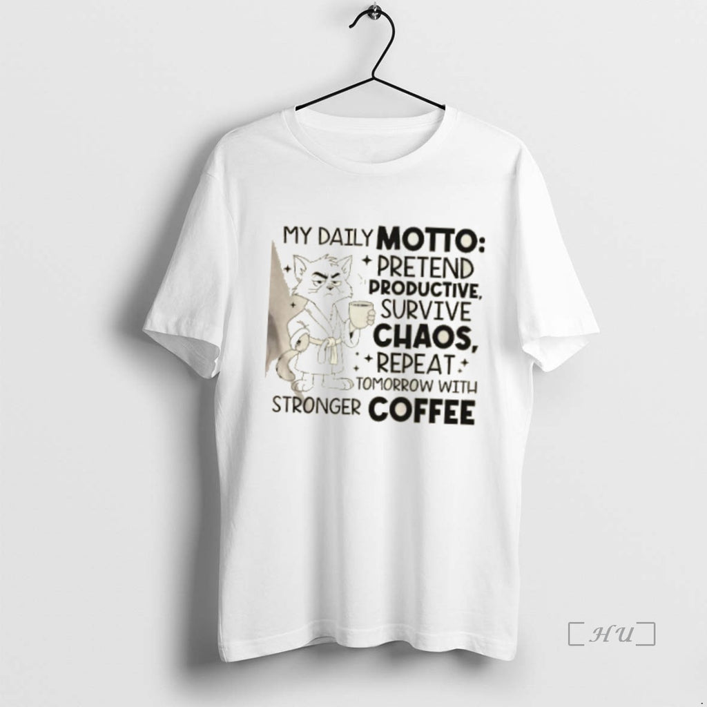 Officials Tom Cat My Daily Motto Pretend Productive Survive Chaos Repeat Tomorrow With Stronger Coffee Shirt Hoodie...