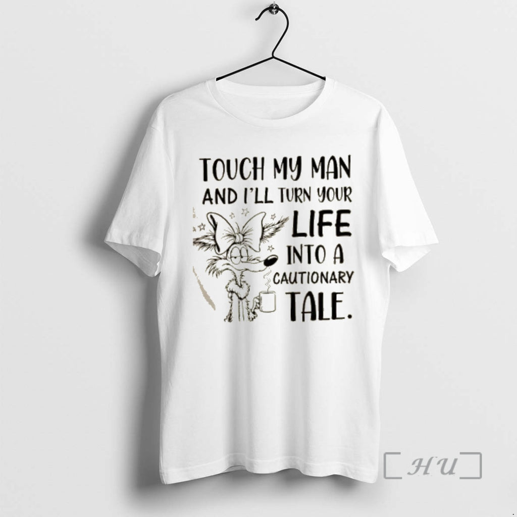 Officials Touch My Man And Ill Turn Your Life Into A Cautionary Tale Premium Shirt Hoodie Sweatshirt | PurePodTees.com