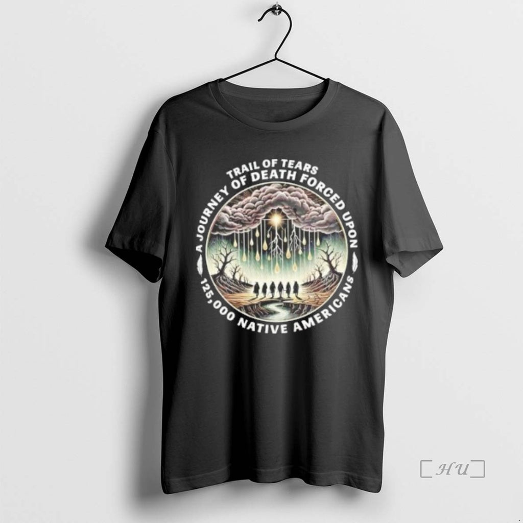 Officials Trail Of Tears Journey Of Death Forced Upon 125000 Native Americans Premium T Shirts Hoodie Sweatshirt