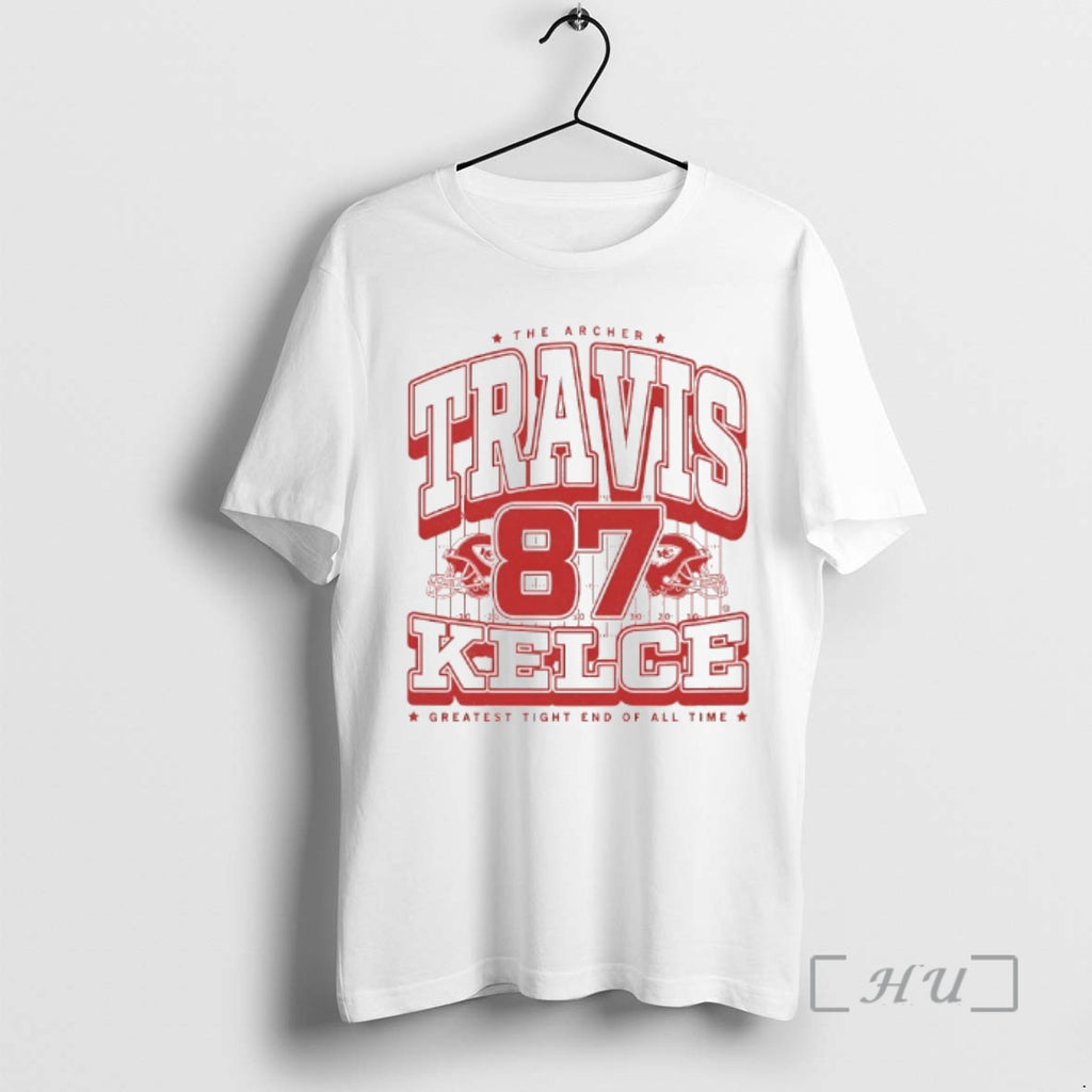 Officials Travis Kelce 87 The Archer Kansas City Chiefs Greatest Tight End Of All Time Shirt Hoodie Sweatshirt