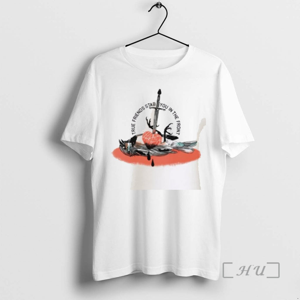 Officials True Friends Stab You In The Front T Shirt Sweater