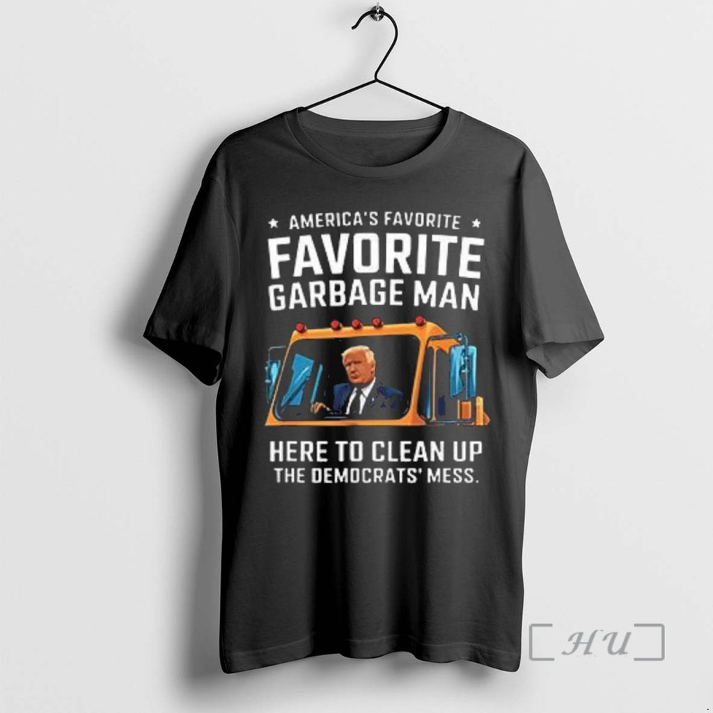 Officials Trump Americas Favorite Garbage Man Here To Clean Up The Democrats Mess Shirt Hoodie Sweatshirt | PurePodTees.com