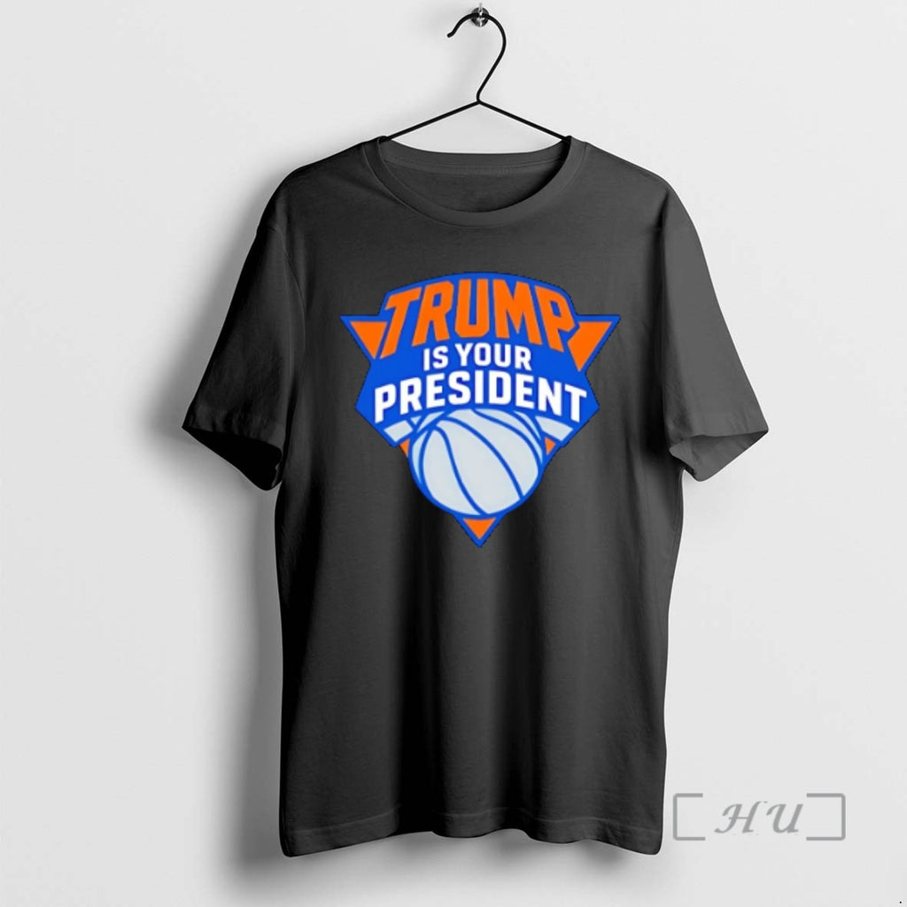 Officials Trump Is Your President Ny Knicks Logo Shirt Hoodie Sweatshirt | PurePodTees.com