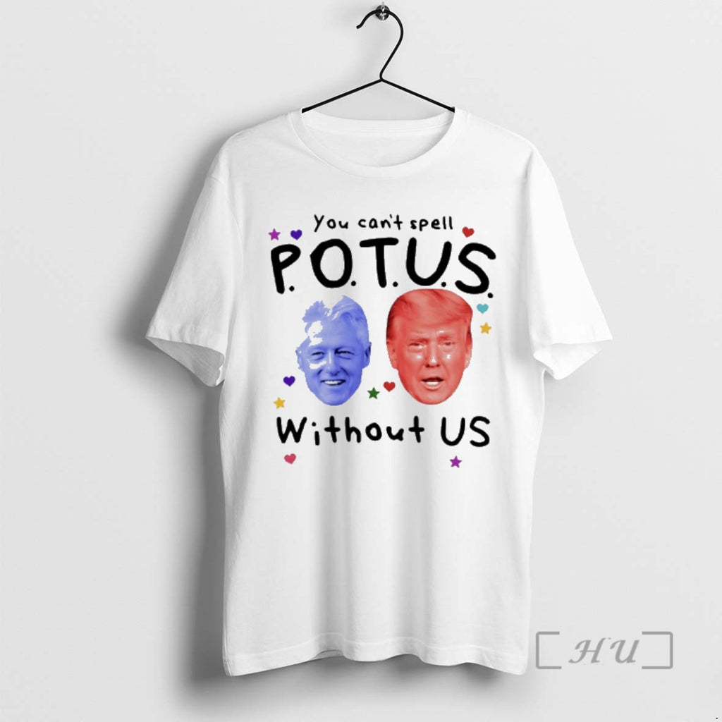 Officials Trump And Clinton You Cant Spell Potus Without Us Shirt Hoodie Sweatshirt | PurePodTees.com