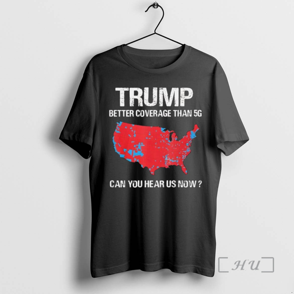 Officials Trump Better Coverage Than 5g Can You Hear Us Now Map Premium T Shirts Hoodie Sweatshirt | PurePodTees.com