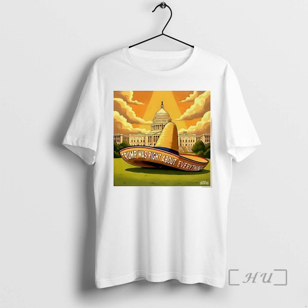 Officials Trump Was Right About Everything Sombrero White House Meme T Shirt Sweater