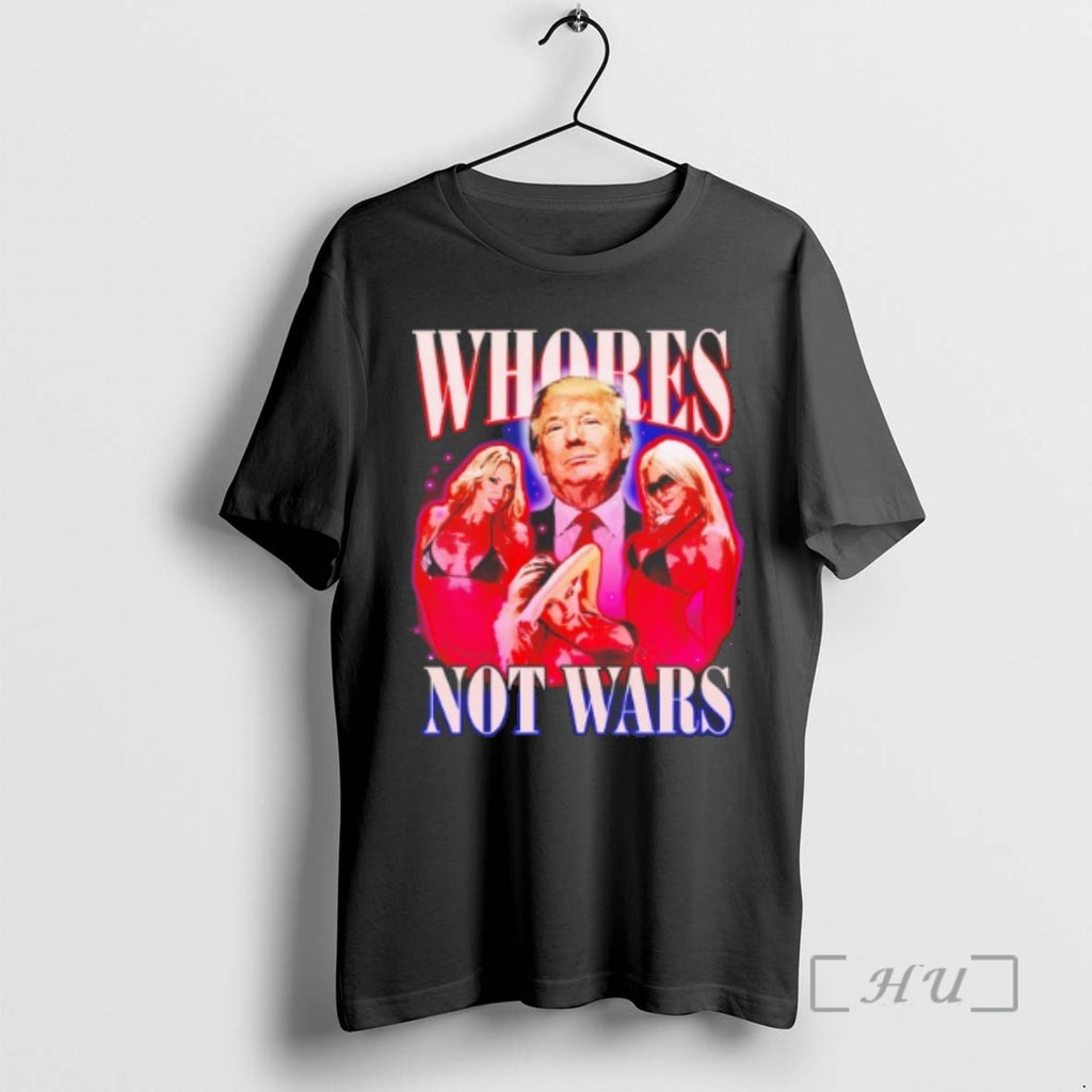 Officials Trump Whores Not Wars T Shirt Sweater