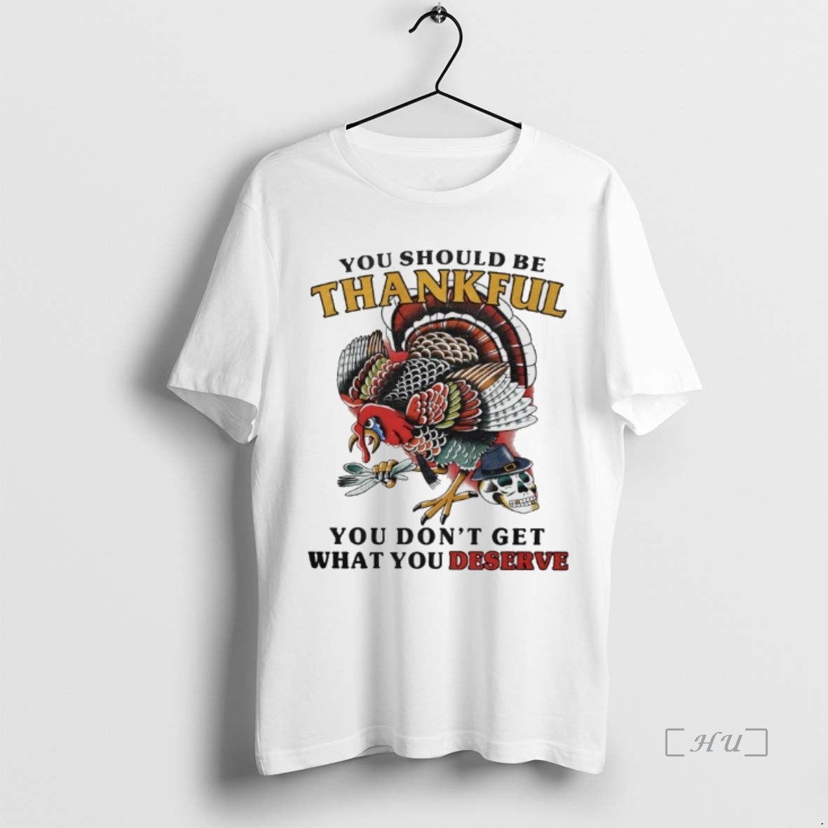 Officials Turkey You Should Be Thankful You Dont Get What You Deserve Premium T Shirts Hoodie Sweatshirt | PurePodTees.com