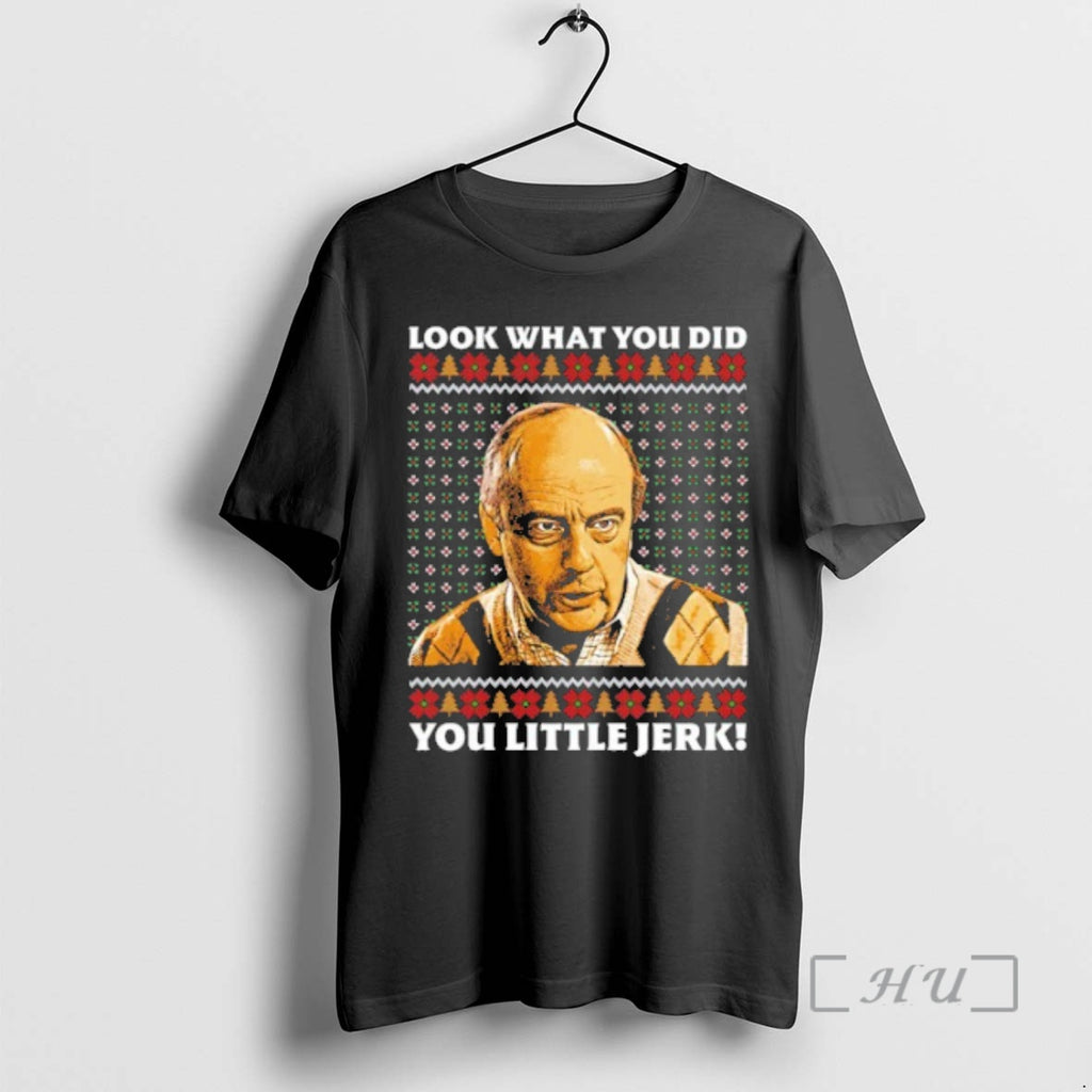 Officials Uncle Frank Look What You Did You Little Jerk Ugly Christmas Premium T Shirts Hoodie Sweatshirt | PurePodTees.com