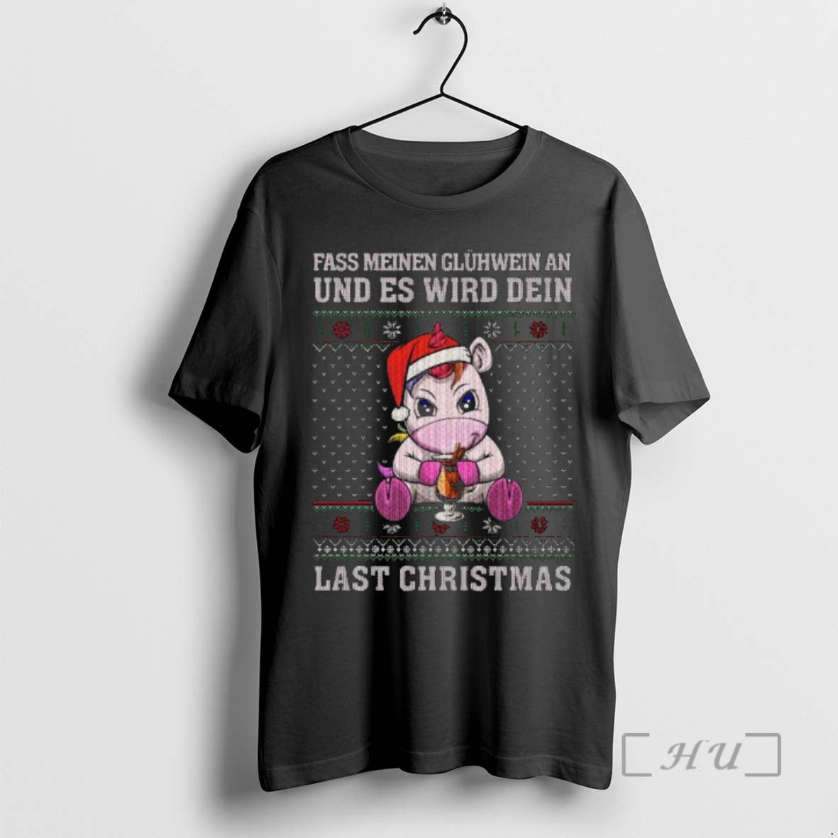 Officials Unicorn Fass Meinen Gluhwein An Und Es Wird Dein Last Christmas Ugly Christmas Premium Shirt Hoodie Sweatshirt