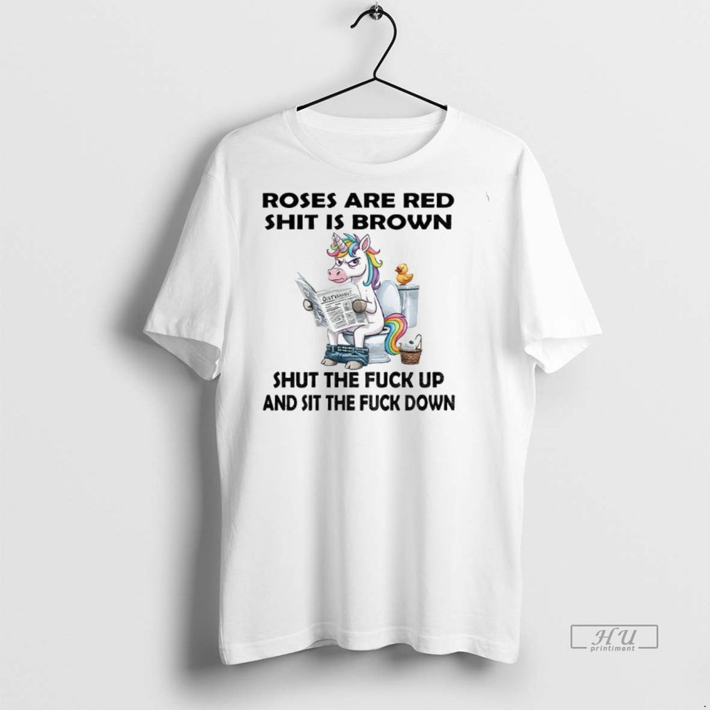Officials Unicorn Toilet Roses Are Red Shit Is Brown Shut The Fuck Up And Sit Shirt Hoodie Sweatshirt | PurePodTees.com