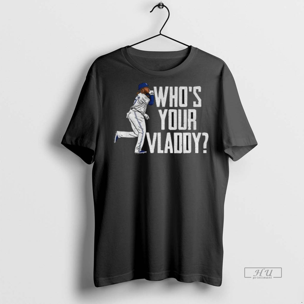 Officials Vladimir Guerrero Jr Toronto Blue Jays Whos Your Vladdy Baseball Mlb World Series Premium Shirt Hoodie Sweatshirt