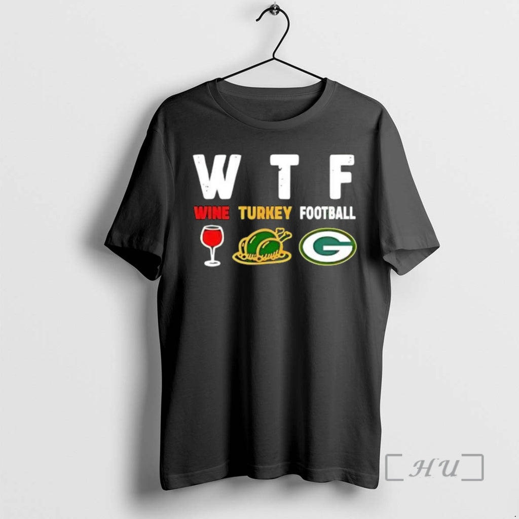 Officials Wtf Wine Turkey Green Bay Packers Football Shirt Hoodie Sweatshirt | PurePodTees.com