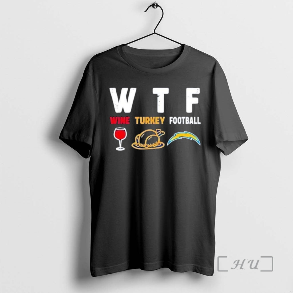 Officials Wtf Wine Turkey Los Angeles Chargers Football Shirt Hoodie Sweatshirt | PurePodTees.com