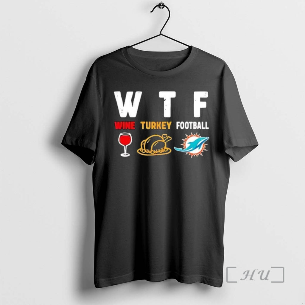 Officials Wtf Wine Turkey Miami Dolphins Football Shirt Hoodie Sweatshirt | PurePodTees.com